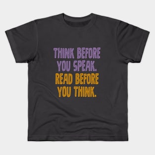 Think before you speak. Read before you think. Kids T-Shirt